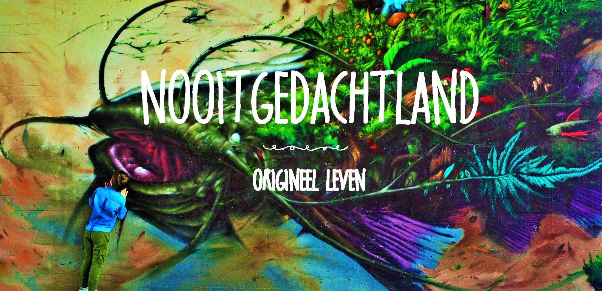 Nooitgedachtland – Origineel Leven